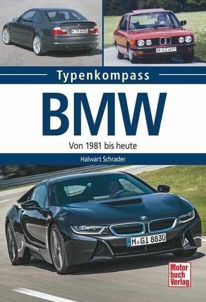 Schrader, Halwart BMW: Von 1981 bis heute (Typenkompass)