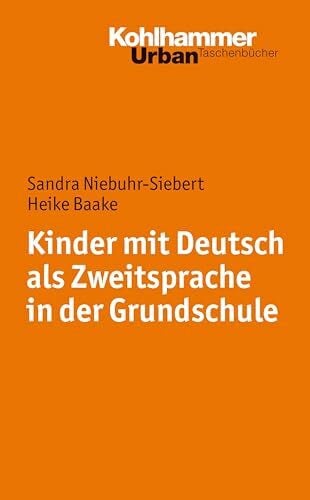 Heike Baake Kinder mit Deutsch als Zweitsprache in der Grundschule (Urban-Taschenbücher, 717, Band 717)