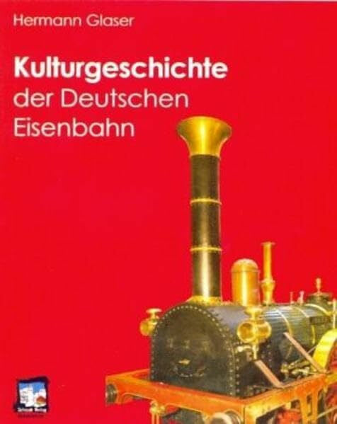 Glaser, Hermann Kulturgeschichte der Deutschen Eisenbahn
