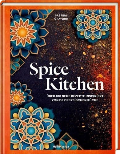 Kirkham, Kris Spice Kitchen: Über 100 neue Rezepte inspiriert von der persischen Küche