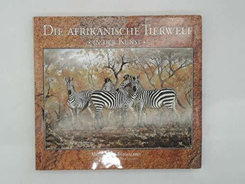 Die afrikanische Tierwelt in der Kunst. Meister der Tiermalerei