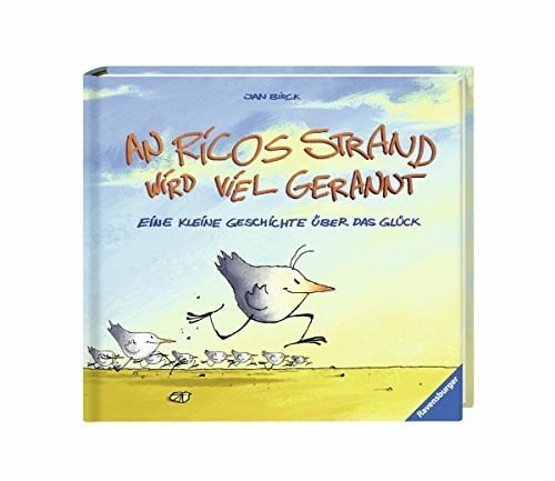 Birck, Jan An Ricos Strand wird viel gerannt: Eine kleine Geschichte über das Glück
