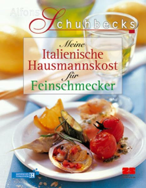Schuhbeck, Alfons Meine italienische Hausmannskost