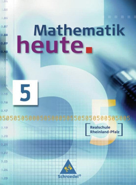 Mathematik heute - Ausgabe 2006 Realschule Rheinland-Pfalz: Schülerband 5