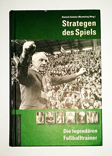 Schulze-Marmeling, Dietrich Strategen des Spiels. Die legendären Fußball-Trainer