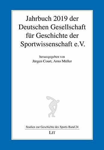 Arno Müller (Hg.) Jahrbuch 2019 der Deutschen Gesellschaft für Geschichte der Sportwissenschaft e.V.