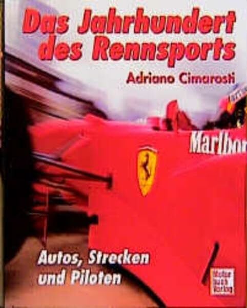 Cimarosti, Adriano Das Jahrhundert des Rennsports: Autos, Strecken und Piloten