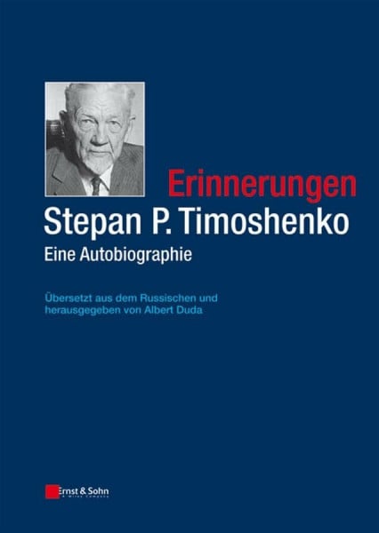 Albert Duda Erinnerungen Stepan P. Timoshenko: Eine Autobiografie. Aus dem Russischen von Albert Duda