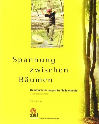Strasser, Philipp Spannung zwischen Bäumen: Handbuch für temporäre Seilelemente