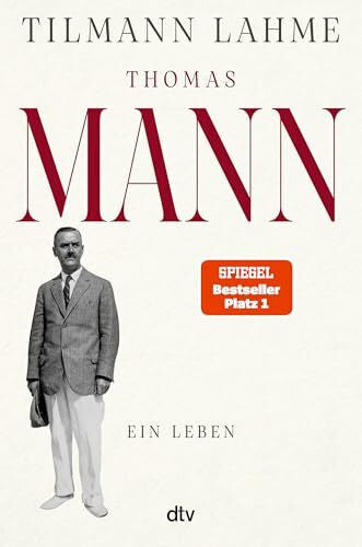 Lahme, Dr. Tilmann Dr. Thomas Mann: Ein Leben | »Lest dieses Buch!« Daniel Kehlmann