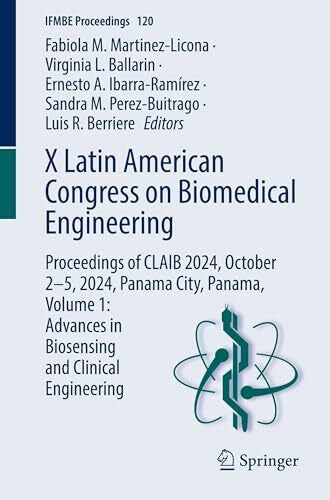Berriere, Luis R. X Latin American Congress on Biomedical Engineering: Proceedings of CLAIB 2024, October 2-5, 2024, Panama City, Panama, Volume 1: Advances in ... Engineering (IFMBE Proceedings, Band 120)
