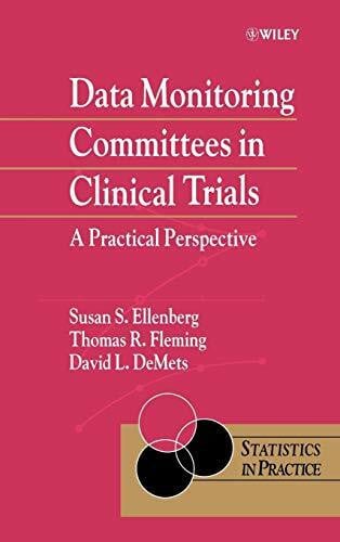 DeMets, David Data Monitoring Committees in Clinical Trials: A Practical Perspective (Statistics in Practice)