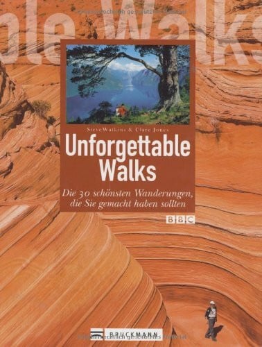 Watkins, Steven Unforgettable Walks: Die 30 schönsten Wanderungen, die Sie unternommen haben sollten