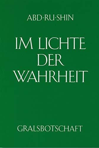 Abd-ru-shin Im Lichte der Wahrheit - Gralsbotschaft: Im Lichte der Wahrheit, 3 Bde., Bd.1
