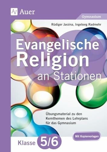 Radmehr, Ingeborg Evangelische Religion an Stationen 5_6 Gymnasium: Übungsmaterial zu den Kernthemen des Lehrplans für das Gymnasium Klasse 5/6 (Stationentraining Sekundarstufe Religion)
