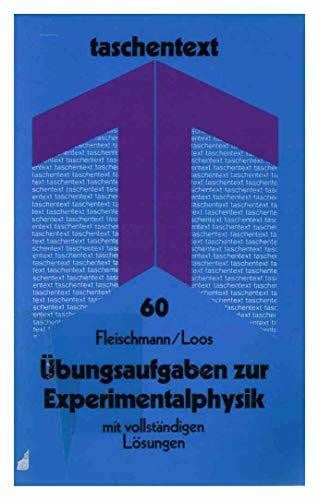 Loos, Georg Übungsaufgaben zur Experimentalphysik: Mit vollständigen Lösungen (taschentext)