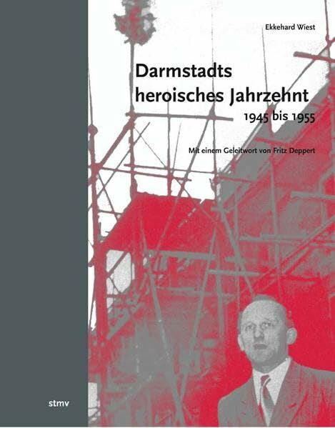 Deppert, Fritz Darmstadts heroisches Jahrzehnt (1945-1955)