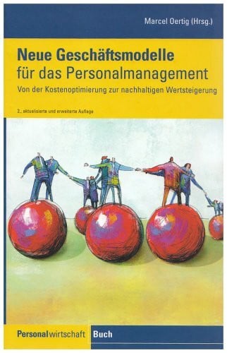 Oertig, Marcel Neue Geschäftsmodelle für das Personalmanagement: Von der Kostenoptimierung zur nachhaltigen Wertsteigerung