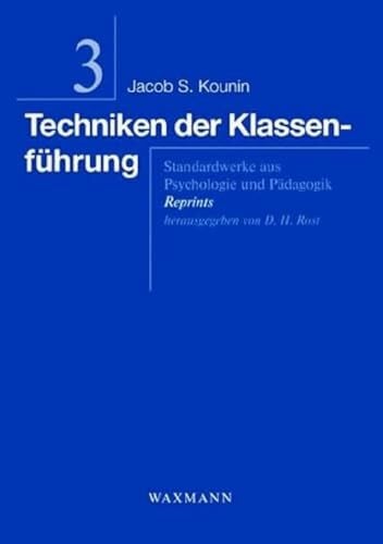 Kounin, Jacob S. Techniken der Klassenführung: Standardwerke aus Psychologie und Pädagogik. Reprints