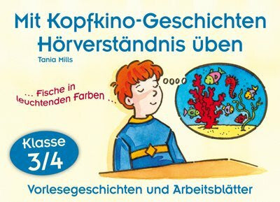 Mills, Tania Mit Kopfkino-Geschichten Hörverständnis üben - Klasse 3/4: Vorlesegeschichten und Arbeitsblätter