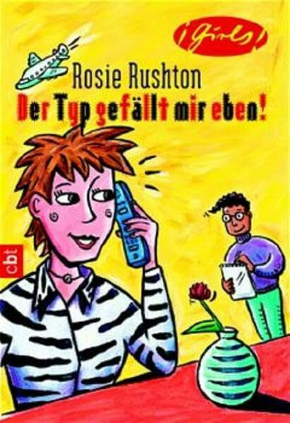 Rushton, Rosie Der Typ gefällt mir eben!: Girls!