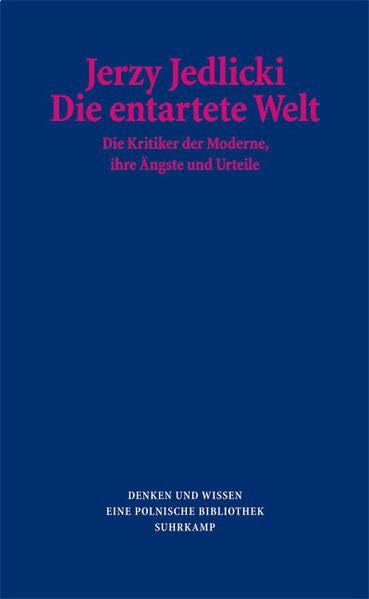 Conrad, Jan Die entartete Welt: Die Kritiker der Moderne, ihre Ängste und Urteile