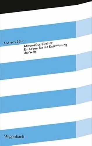 Andreas Bähr Athanasius Kircher - Ein Leben für die Entzifferung der Welt (Kleine Kulturwissenschaftliche Bibliothek)