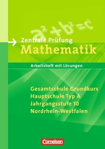 Wennekers, Udo Abschlussprüfung Mathematik - Sekundarstufe I - Nordrhein-Westfalen: 10. Schuljahr - Zentrale Prüfung für Gesamtschule Grundkurs und Hauptschule Typ A: Arbeitsheft mit eingelegten Lösungen