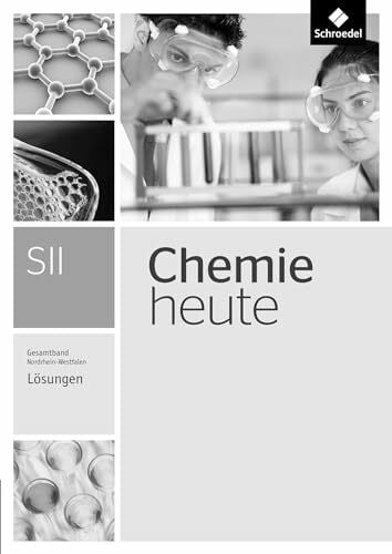 Walory, Michael Chemie heute SII - Ausgabe 2014 für Nordrhein-Westfalen: Gesamtband Lösungen: Sekundarstufe 2 - Ausgabe 2014