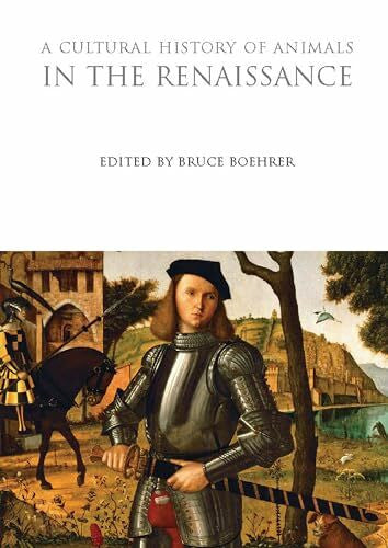 Boehrer, Bruce A Cultural History of Animals in the Renaissance (The Cultural Histories Series)