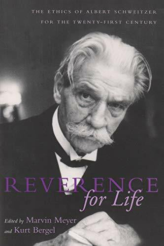 Bergel, Kurt Reverance for Life: The Ethics of Albert Schweitzer for the Twenty-First Century (Albert Schweitzer Library)