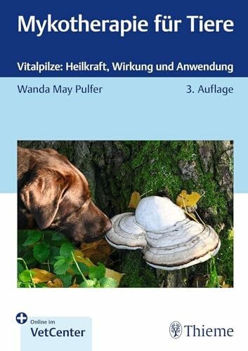 Pulfer, Wanda May Mykotherapie für Tiere: Vitalpilze: Heilkraft, Wirkung und Anwendung
