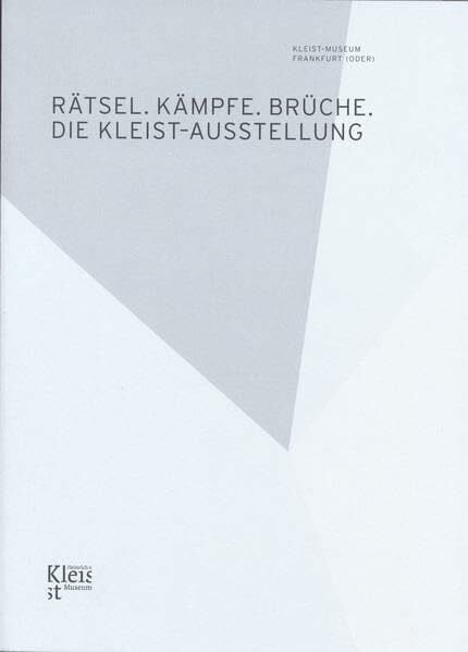 Gribnitz, Barbara Rätsel. Kämpfe. Brüche. Die Kleist-Ausstellung: Katalog der neuen Dauerausstellung