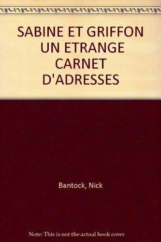 Bantock, Nick SABINE ET GRIFFON UN ETRANGE CARNET D'ADRESSES