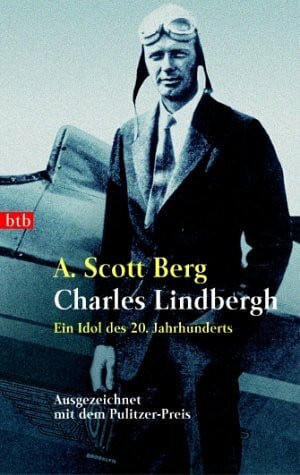 Berg, A. Scott Charles Lindbergh. Ein Idol des 20. Jahrhunderts