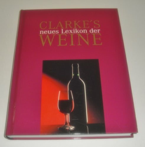 Clarke, Oz Clarke´s neues Lexikon der Weine