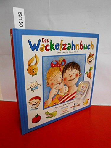 Röhner, Thomas Mein Wackelzahnbuch: Alles über deine Milchzähne. Schauen, klappen, drehen, verstehen!