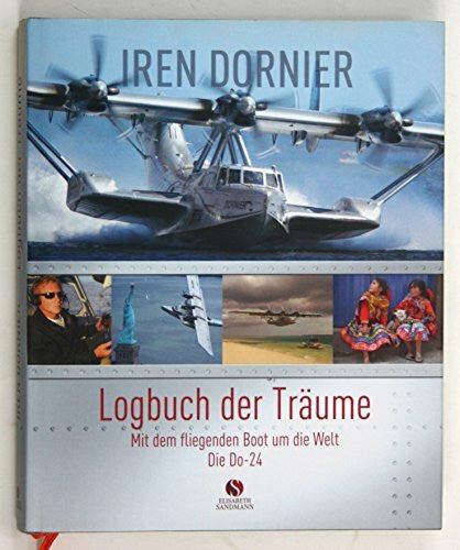 Susanne Fischer Logbuch der Träume: Mit dem fliegenden Boot um die Welt. Die Do-24
