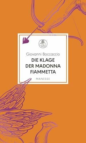 Meier, Franziska Die Klage der Madonna Fiammetta: Übersetzt und mit einem Nachwort von Franziska Meier (Manesse Bibliothek, Band 39)