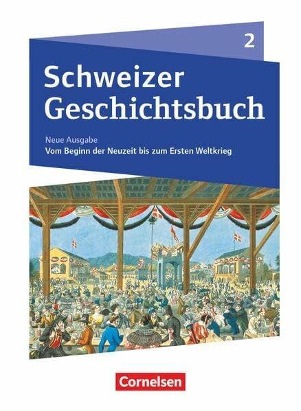 Pflügner, Klaus Schweizer Geschichtsbuch - Neubearbeitung - Band 2: Vom Beginn der Neuzeit bis zum Ersten Weltkrieg - Schülerbuch