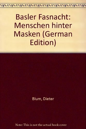Basler Fasnacht - Menschen Hinter Masken