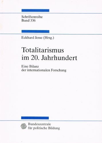 Eckhard, Jesse Totalitarismus im 20. Jahrhundert - Eine Bilanz der internationalen Forschung