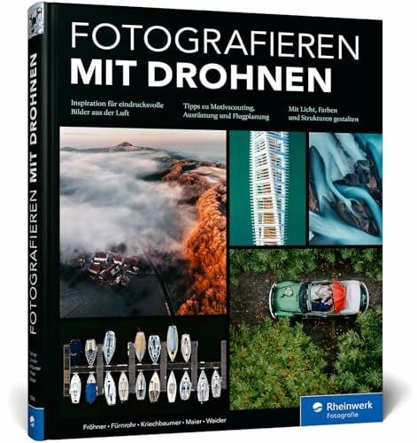 Waider, Jan Erik Fotografieren mit Drohnen: Ideen, Motive, Workshops. So gelingen faszinierende Drohnenaufnahmen