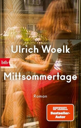 Woelk, Ulrich Mittsommertage: Roman