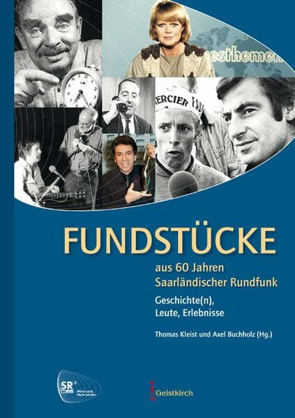 Buchholz, Axel Fundstücke aus 60 Jahren Saarländischer Rundfunk: Geschichte(n), Leute, Erlebnisse