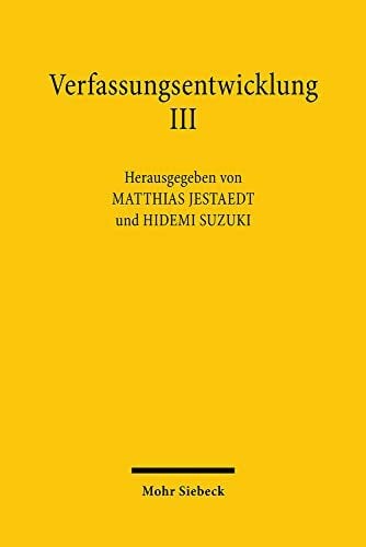 Suzuki, Hidemi Verfassungsentwicklung III: Verfassungsentwicklung im Gesetz. Deutsch-Japanisches Verfassungsgespräch 2019 (Verfassungsentwicklung, 3)