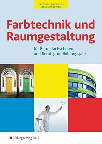 Springer, Gerhard Farbtechnik und Raumgestaltung / Farbtechnik und Raumgestaltung für Berufsfachschulen und das Berufsgrundbildungsjahr: Ausgabe für Berufsfachschulen ... und das Berufsgrundbildungsjahr)