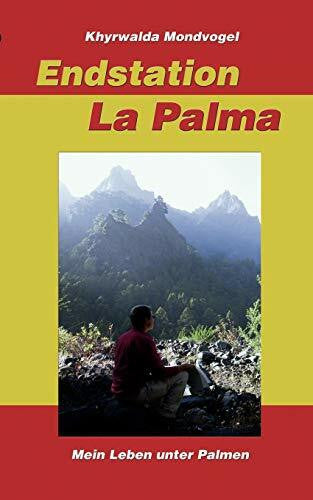 Mondvogel, Khyrwalda Endstation La Palma: mein Leben unter Palmen