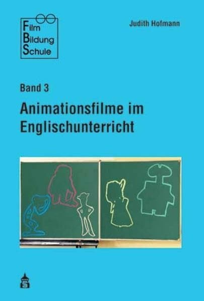 Judith Hofmann Animationsfilme im Englischunterricht (Film-Bildung-Schule)