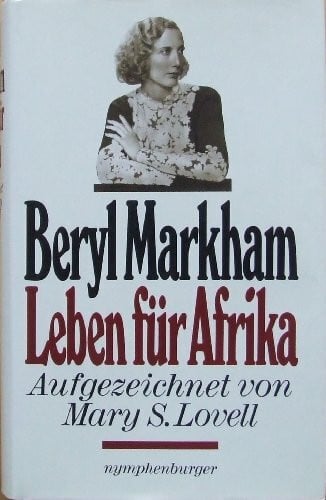 Mary S. Lovell Beryl Markham. Leben für Afrika